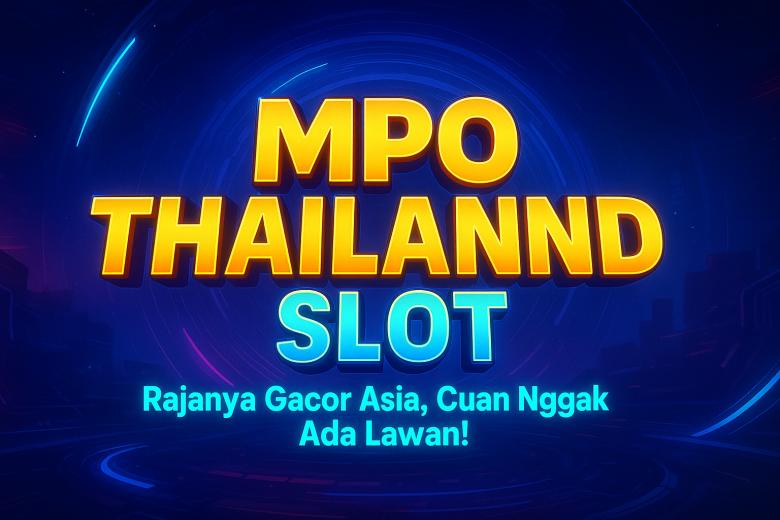 mpo thailand slot rajanya gacor asia cuan nggak ada lawan